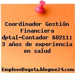 Coordinador Gestión Financiera dptal-Contador &8211; 3 años de experiencia en salud