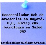 Desarrollador Web de Javascript en Bogotá, D.C. &8211; eDx Tecnología en Salúd SAS
