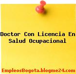 Doctor Con Licencia En Salud Ocupacional