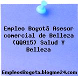 Empleo Bogotá Asesor comercial de Belleza (QQ915) Salud Y Belleza