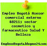 Empleo Bogotá Asesor comercial externo &8211; sector cosmetico y farmaceutico Salud Y Belleza