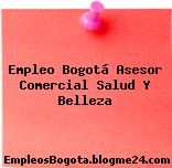 Empleo Bogotá Asesor Comercial Salud Y Belleza