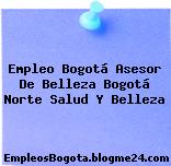 Empleo Bogotá Asesor De Belleza Bogotá Norte Salud Y Belleza