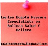 Empleo Bogotá Asesora Especialista en Belleza Salud Y Belleza