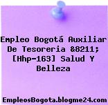 Empleo Bogotá Auxiliar De Tesoreria &8211; [Hhp-163] Salud Y Belleza