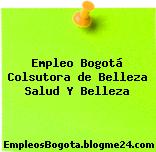 Empleo Bogotá Colsutora de Belleza Salud Y Belleza