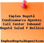Empleo Bogotá Cundinamarca Agentes Call Center Inbound Bogotá Salud Y Belleza