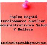 Empleo Bogotá Cundinamarca auxiliar administrativo/a Salud Y Belleza