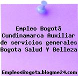 Empleo Bogotá Cundinamarca Auxiliar de servicios generales Bogota Salud Y Belleza