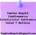 Empleo Bogotá Cundinamarca Esteticista/ Enfermera Salud Y Belleza