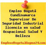 Empleo Bogotá Cundinamarca Supervisor De Seguridad Industrial licencia en salud Ocupacional Salud Y Belleza