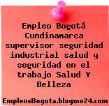Empleo Bogotá Cundinamarca supervisor seguridad industrial salud y seguridad en el trabajo Salud Y Belleza