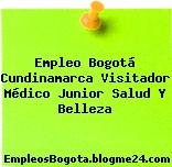 Empleo Bogotá Cundinamarca Visitador Médico Junior Salud Y Belleza