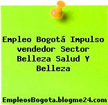 Empleo Bogotá Impulso vendedor Sector Belleza Salud Y Belleza