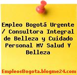 Empleo Bogotá Urgente / Consultora Integral de Belleza y Cuidado Personal MV Salud Y Belleza
