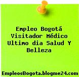 Empleo Bogotá Visitador Médico Ultimo dia Salud Y Belleza