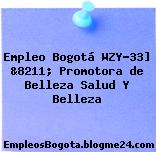 Empleo Bogotá WZY-33] &8211; Promotora de Belleza Salud Y Belleza