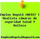 Empleo Bogotá XME937 | Analista cámaras de seguridad Salud Y Belleza