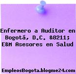 Enfermero a Auditor en Bogotá, D.C. &8211; E&M Asesores en Salud