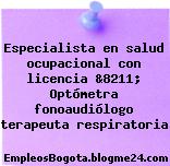 Especialista en salud ocupacional con licencia &8211; Optómetra fonoaudiólogo terapeuta respiratoria