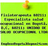 Fisioterapeuta &8211; Especialista salud ocupacional en Bogotá, D.C. &8211; UNIDAD DE SALUD OCUPACIONAL LTDA
