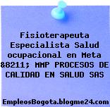 Fisioterapeuta Especialista Salud ocupacional en Meta &8211; MMP PROCESOS DE CALIDAD EN SALUD SAS