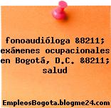 fonoaudióloga &8211; exámenes ocupacionales en Bogotá, D.C. &8211; salud
