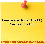 Fonoaudióloga &8211; Sector Salud