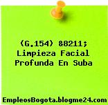 (G.154) &8211; Limpieza Facial Profunda En Suba