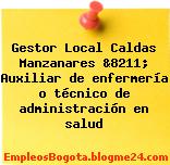 Gestor Local Caldas Manzanares &8211; Auxiliar de enfermería o técnico de administración en salud