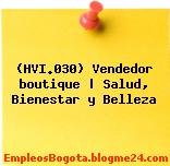 (HVI.030) Vendedor boutique | Salud, Bienestar y Belleza