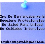Ips De Barrancabermeja Requiere Profesionales De Salud Para Unidad De Cuidados Intensivos