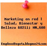 Marketing en red | Salud, Bienestar y Belleza &8211; WN.608
