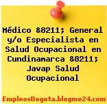 Médico &8211; General y/o Especialista en Salud Ocupacional en Cundinamarca &8211; Javap Salud Ocupacional