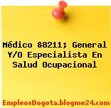 Médico &8211; General Y/O Especialista En Salud Ocupacional