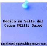 Médico en Valle del Cauca &8211; Salud