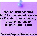 Medico Ocupacional &8211; Buenaventura en Valle del Cauca &8211; UNIDAD DE SALUD OCUPACIONAL LTDA