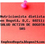 Nutricionista dietista en Bogotá, D.C. &8211; SALUD ACTIVA DE BOGOTA SAS