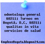 odontologa general &8211; Turnos en Bogotá, D.C. &8211; qualitas in vita servicios de salud