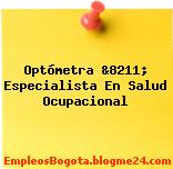 Optómetra &8211; Especialista En Salud Ocupacional