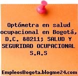Optómetra en salud ocupacional en Bogotá, D.C. &8211; SALUD Y SEGURIDAD OCUPACIONAL S.A.S