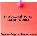 Profesional De La Salud -Cúcuta