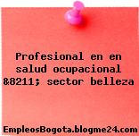 Profesional en en salud ocupacional &8211; sector belleza