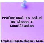 Profesional En Salud De Glosas Y Conciliacion