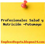 Profesionales Salud y Nutrición -Putumayo
