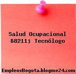 Salud Ocupacional &8211; Tecnólogo