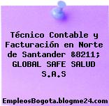 Técnico Contable y Facturación en Norte de Santander &8211; GLOBAL SAFE SALUD S.A.S