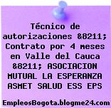 Técnico de autorizaciones &8211; Contrato por 4 meses en Valle del Cauca &8211; ASOCIACION MUTUAL LA ESPERANZA ASMET SALUD ESS EPS