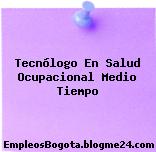 Tecnólogo En Salud Ocupacional Medio Tiempo