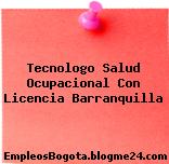 Tecnologo Salud Ocupacional Con Licencia Barranquilla